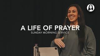 A Life of Prayer | Jessica Koulianos | Sunday Morning Service | November 10th, 2024