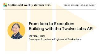 From Idea to Execution: Building with the Twelve Labs API | Multimodal Weekly 33