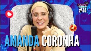 AMANDA CORONHA - Podcast Vizinho #44