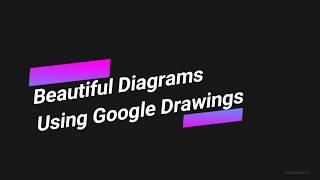 Create Beautiful Diagrams Using Google Drawings | Tutorial Video