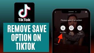 How to Remove Save Video Option on TikTok