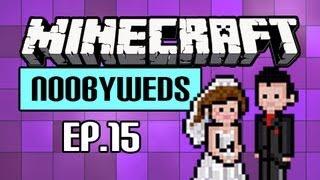 Minecraft Ep 15 - Noobyweds