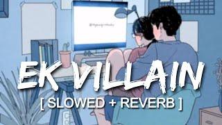 Ek Villain Jukebox | Slowed & Reverb ( Magical ) | Lofi Vibes