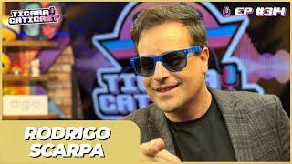 RODRIGO SCARPA (VESGO) -  TICARACATICAST | EP 314