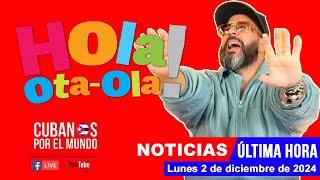 Alex Otaola en vivo, últimas noticias de Cuba - Hola! Ota-Ola (lunes 2 de diciembre de 2024)