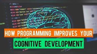 How Coding/Programming Improves Cognitive Brain Development