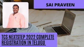 TCS NEXT STEP 2022 COMPLETE REGISTRATION PROCESS IN TELUGU.#SAI PRAVEEN