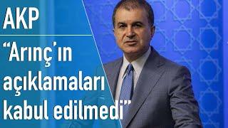 AKP Sözcüsü Çelik'ten Arınç yorumu: Kamuoyunda öne çıkan görüşlerini MYK doğru bulmadı