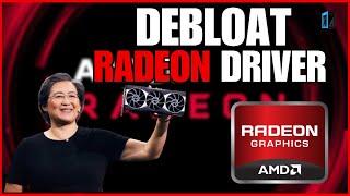 Debloat your AMD Radeon driver