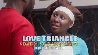 LOVE TRIANGLE- ( showing 16th of Jan) Pearl Wats, Ray Adeka-Gift Anizoba 2025 latest nollywood movie