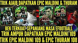 TRIK AMPUH DAPATKAN EPIC MALDINI , THURAM & XABI TERKUAT ! TRICK T0 GET MALDINI 1O9 & THURAM 1O8 !