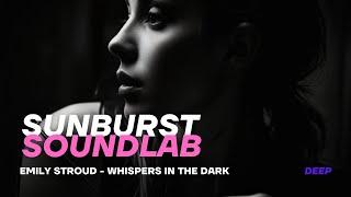 Emily Stroud - Whispers in the Dark (Deep House)