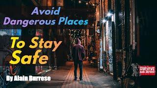 Avoid Dangerous Places to Stay Safe with Alain Burrese