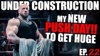 MY *NEW* PUSH DAY!! // UNDER CONSTRUCTION 22