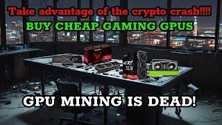 TAKE ADVANTAGE OF CRYPTO CRASHING TO BUY CHEAP GAMING GPUS!!!