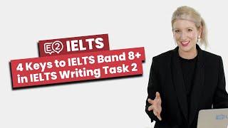 4 Keys to IELTS Band 8+ in IELTS Writing Task 2