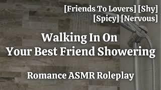 Walking In On Your Best Friend In The Shower [F4A] [Spicy] [Shy] [Girlfriend ASMR Rolelplay]