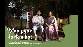 Kitna Pyar Kartein Hai | Dhanya Kaimal | A Musical Tribute to Himesh Reshammiya & Alka Yagnik