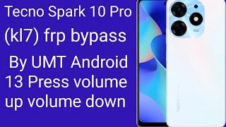 Tecno Spark 10 Pro (kl7) frp bypass By UMT Android 13 Press volume up volume down GSM RASHID ALI