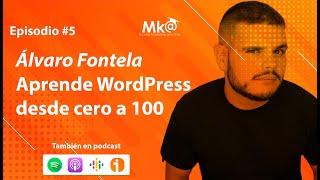 Episodio 5. Álvaro Fontela. Aprende WordPress desde 0 a 100