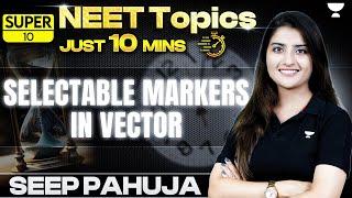 Super 10 | Selectable Markers in Vectors | Biotechnology | NEET 2024 | Seep Pahuja