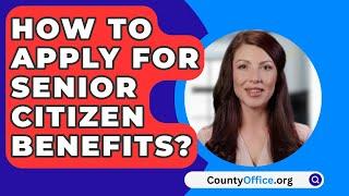 How To Apply For Senior Citizen Benefits? - CountyOffice.org