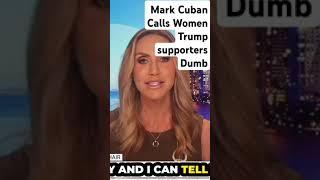 Mark Cuban: Trump's women supporters are dumb #markcuban #trump2024 #trendingshorts