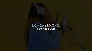 Dorcas Moore- You are Good | Magnificent Sessions