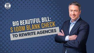 6.18 Big Beautiful Bill Lets President Restructure or Eliminate Federal Agencies—No Congress Needed