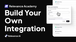 Build Your Own Integration with Relevance AI | Relevance Academy