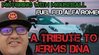 Motoring with Mouseball/ Fuel Fed Alfa Romeo! A tribute to Jerms DNA !