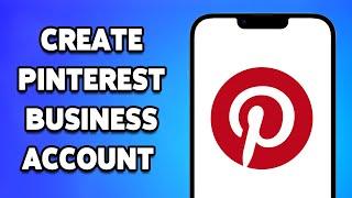 How To Create Pinterest Business Account 2024 | Set Up Pinterest App For Business