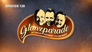 „Zum Zunge schnalzen“ Glanzparade – die Show mit Buschmann, Fuss  & Wagner #128