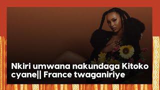 Nkunda gusa neza ||Nkiri umwana nakundaga Kitoko cyane|| France twaganiriye