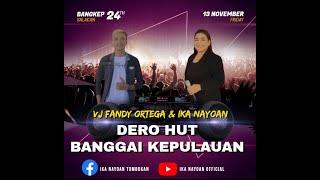 DERO HUT BANGGAI KEPULAUAN 2023 | IKA NAYOAN & FANDY ORTEGA