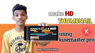 How To Make HD Thumbnails For YouTube Videos On KineMaster pro ||English