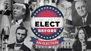 Living Like the Elect Before an Election