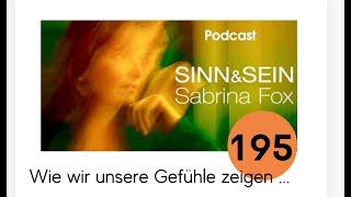 Wie wir unsere Gefühle zeigen - Sinn&Sein Nr. 195 mit Sabrina Fox - Podcast