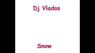 DJ Vlados - Snow