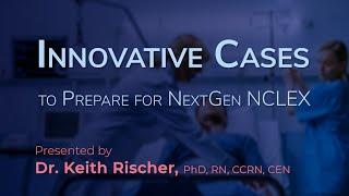 Innovative Case Studies to Prepare for NextGen NCLEX