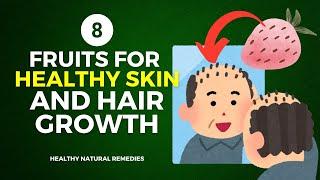 8 Fruits For Healthy Skin and Hair Growth