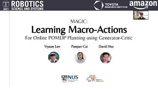 RSS 2021, Spotlight Talk 57: MAGIC: Learning Macro-Actions for Online POMDP Planning