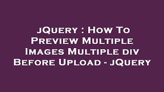 jQuery : How To Preview Multiple Images Multiple div Before Upload - jQuery