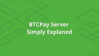 BTCPay Server - Simply Explained