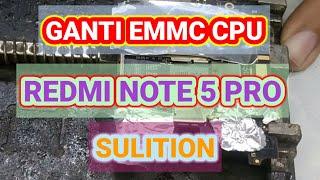 GANTI EMMC CPU REDMI NOT 5 PRO