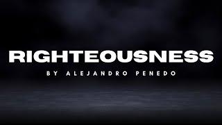 Righteousness | Alejandro Penedo | 12/22/24