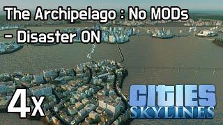 Cities Skylines - The Archipelago (No MODs, Disaster ON)