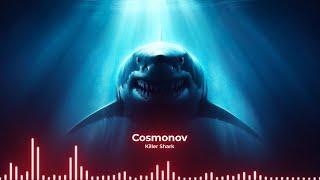 Cosmonov - Killer Shark (Original Mix)