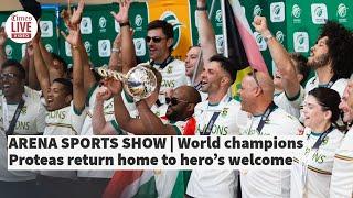 ARENA SPORTS SHOW | World champions Proteas return home to hero’s welcome