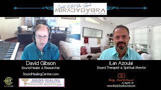 Abracadabra: iLan Azoulai hosting David Gibson, Sound Healer & Researcher